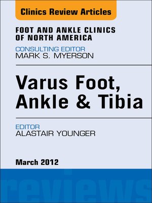 cover image of Varus Foot, Ankle, and Tibia, an Issue of Foot and Ankle Clinics